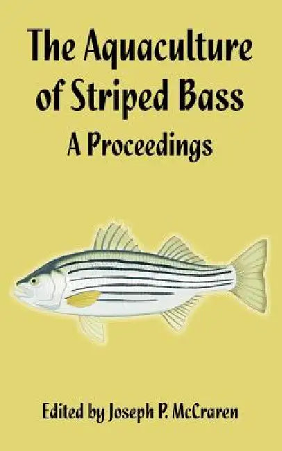 The Aquaculture of Striped Bass: A Proceedings by Joseph P. McCraren