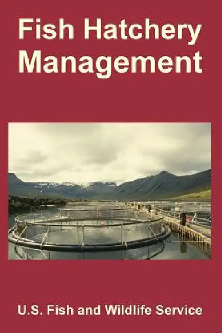 Fish Hatchery Management by U S Fish and Wildlife Service