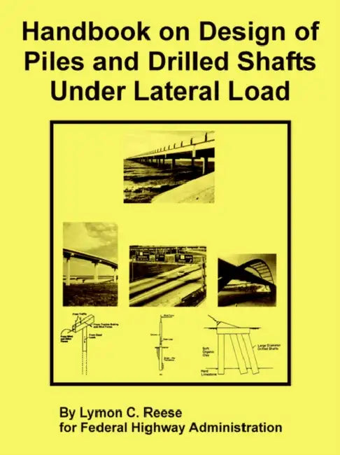 Handbook on Design of Piles and Drilled Shafts Under Lateral Load by Lymon C. Reese, Federal Highway Administration