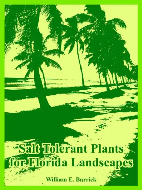 Salt Tolerant Plants for Florida Landscapes by William E. Barrick