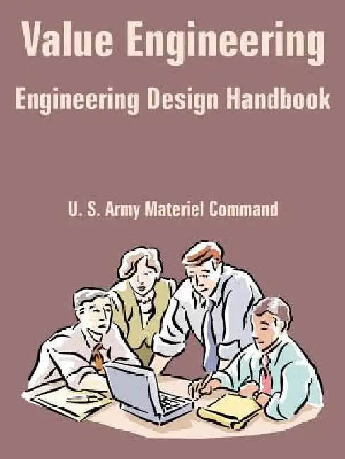 Value Engineering (Engineering Design Handbook) by U. S. Army Materiel Command