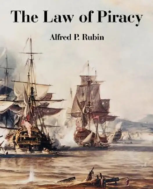 The Law of Piracy by Alfred P. Rubin