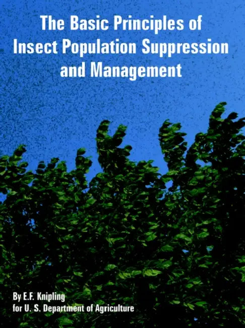 The Basic Principles of Insect Population Suppression and Management by E. F. Knipling, U. S. Department of Agriculture