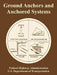 Ground Anchors and Anchored Systems by Federal Highway Administration, U. S. Department of Transportation