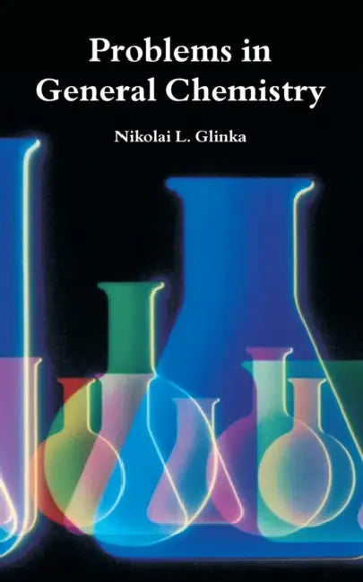 Problems in General Chemistry by Nikolai L. Glinka
