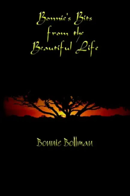 Bonnie's Bits from the Beautiful Life by Bonnie Bollman