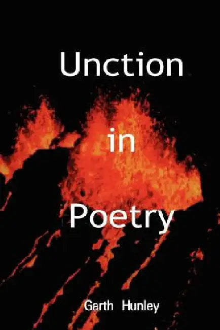 Unction in Poetry by Garth Hunley