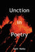 Unction in Poetry by Garth Hunley