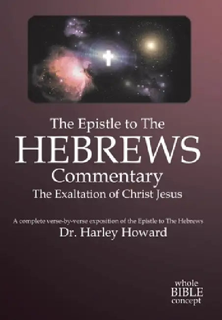 The Epistle to the Hebrews Commentary by Harley Howard