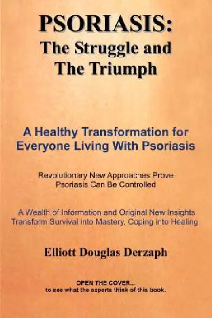 Psoriasis: The Struggle and the Triumph: A Healthy Transformation for Everyone Living with Psoriasis by Elliott Douglas Derzaph