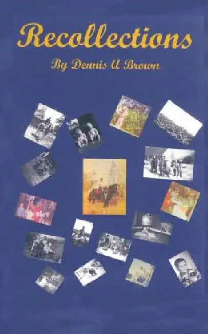 Recollections: Part 1 by Dennis A. Brown