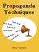 Propaganda Techniques by Henry T. Conserva