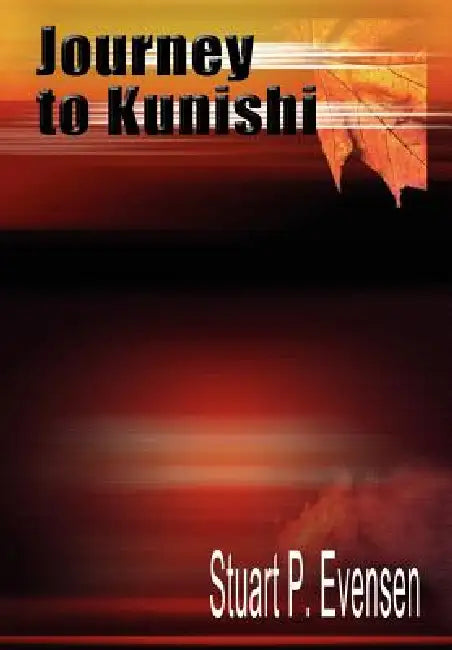 Journey to Kunishi by Stuart P. Evensen