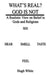What's Real? God Is Not: A Realistic View on Belief in Gods and Religions by Hugh White