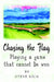 Chasing the Flag: Playing a game that cannot be won by Steve Dick