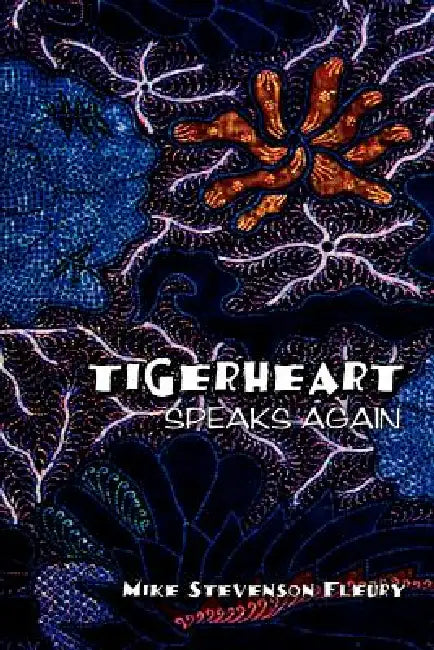 Tigerheart: Speaks Again by Mike Stevenson Fleury