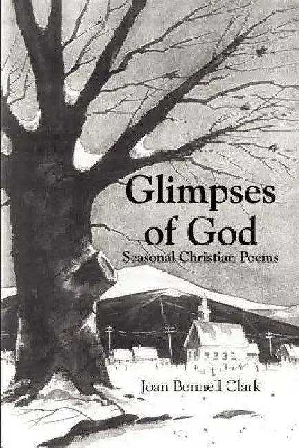 Glimpses of God: Seasonal Christian Poems by Joan Bonnell Clark