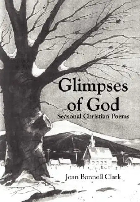 Glimpses of God: Seasonal Christian Poems by Joan Bonnell Clark