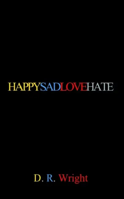 Happysadlovehate by D. R. Wright