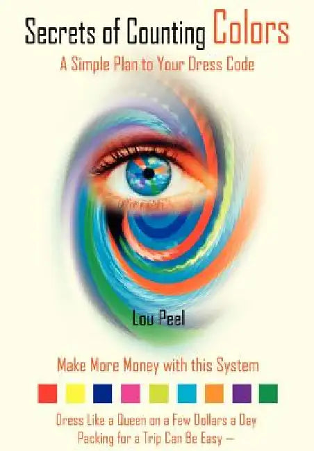 Secrets of Counting Colors: A Simple Plan to Your Dress Code by Lou Peel