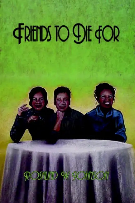 Friends to Die For by Rosalind W. Johnson