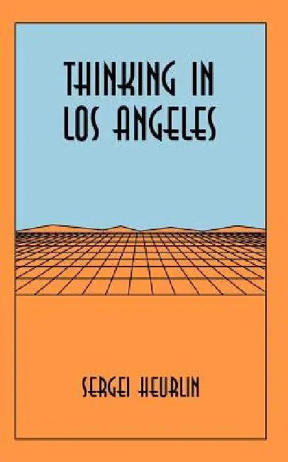Thinking in Los Angeles by Sergei Heurlin