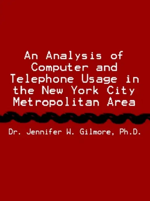 An Analysis of Computer and Telephone Usage in the New York City Metropolitan Area by Jennifer W. Gilmore