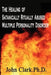 The Healing of Satanically Ritually Abused Multiple Personality Disorder by John Clark Ph. D.