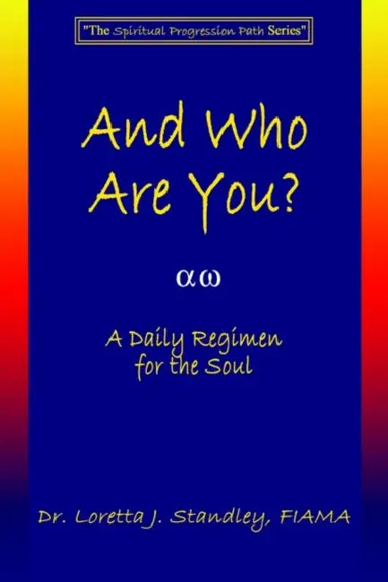 And Who Are You?: A Daily Regimen for the Soul by Loretta J. Standley Fiama