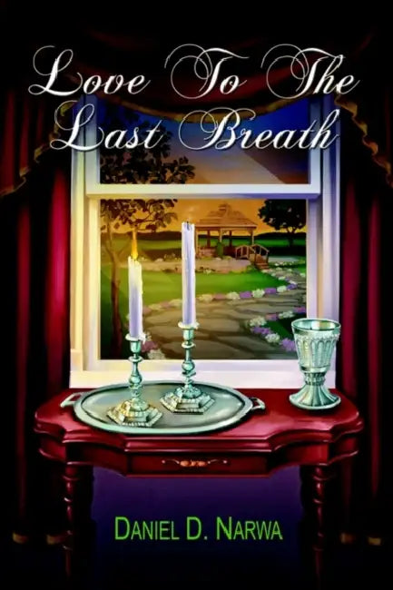 Love To The Last Breath by Daniel D. Narwa