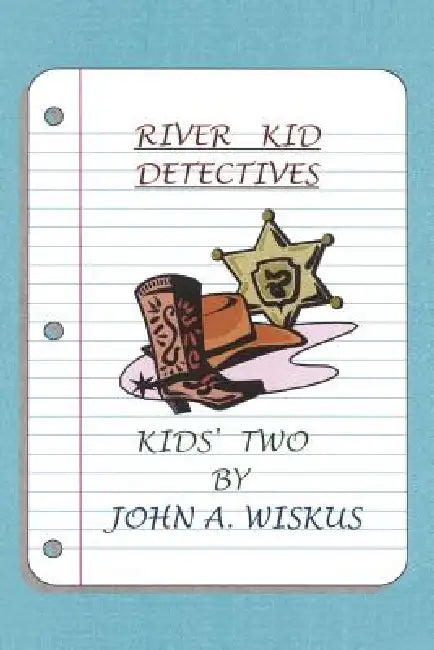 River Kid Detectives by John A. Wiskus