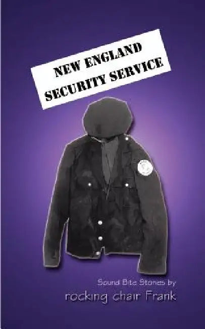 New England Security Service: Sound Bite Stories by by Rocking Chair Frank