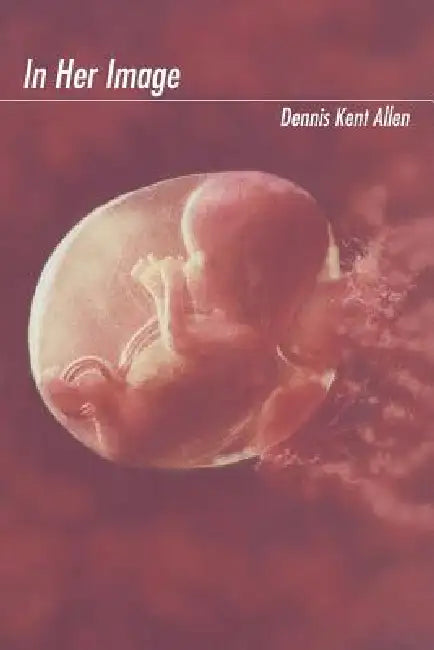 In Her Image by Dennis Kent Allen