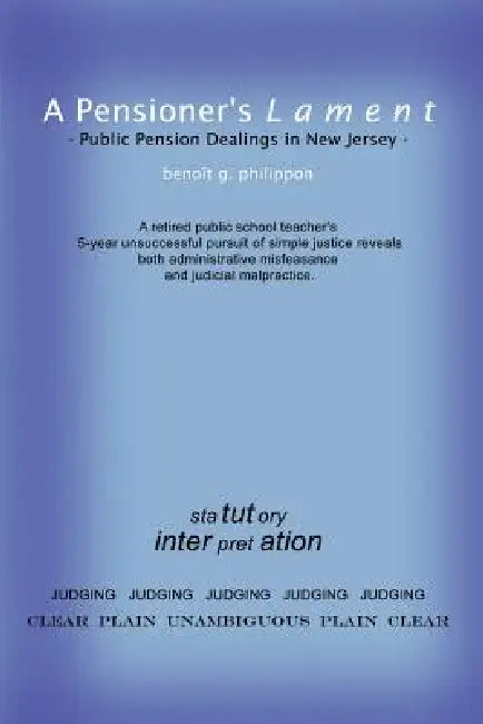A Pensioner's Lament: Public Pension Dealings in New Jersey by Benoit G. Philippon