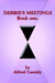 DEBBIE'S MEETINGS Book one. by Alfred Cassidy