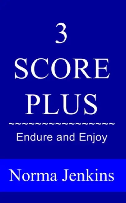 3 Score Plus: Endure and Enjoy by Norma Jenkins