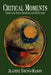 Critical Moments: Doctor and Nurse Narratives and Reflections by Jeanine Young-Mason