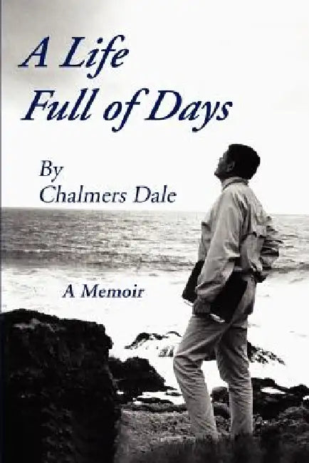 A Life Full of Days: A Memoir by Chalmers Dale