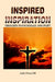 Inspired Inspiration: Thoughts to Encourage and Uplift by Audrey Perteete Hill