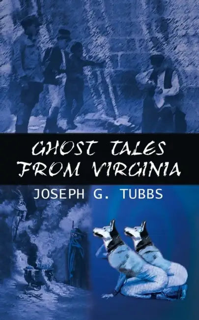 Ghost Tales from Virginia by Joseph G. Tubbs