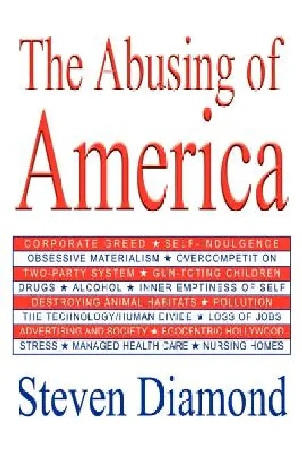 The Abusing of America by Steven Diamond