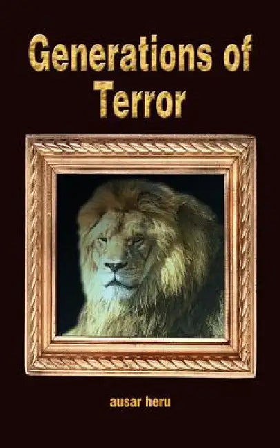Generations of Terror by Ausar Heru