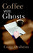 Coffee with Ghosts by Craig Draheim