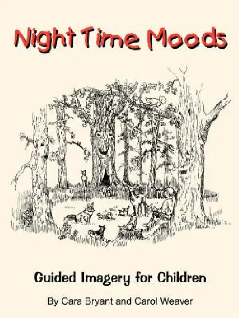 Night Time Moods: Guided Imagery for Children by Cara Bryant, Carol Weaver