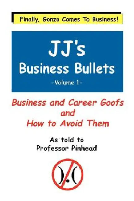 JJ's Business Bullets -Volume 1: Why Businesses Suck and What We Can Do About It by Frederick Talbott