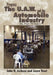 Progress the U.A.W. and the Automobile: Industry the Past 70 Years by John H. Jackson