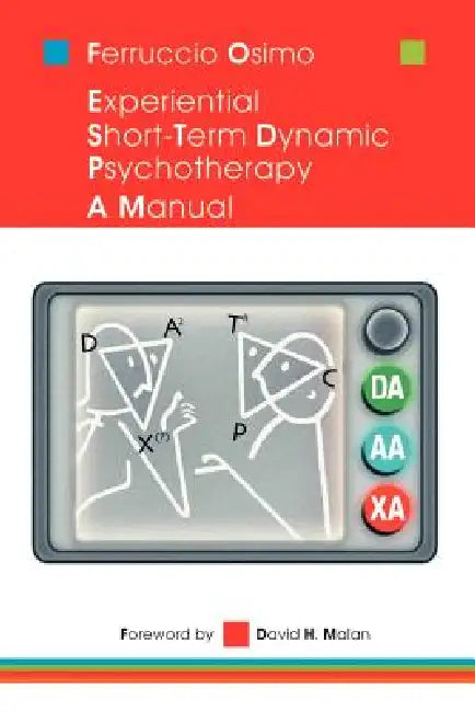Experiential Short-Term Dynamic Psychotherapy: A Manual by Ferruccio Osimo