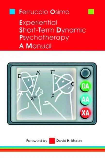 Experiential Short-Term Dynamic Psychotherapy: A Manual by Ferruccio Osimo
