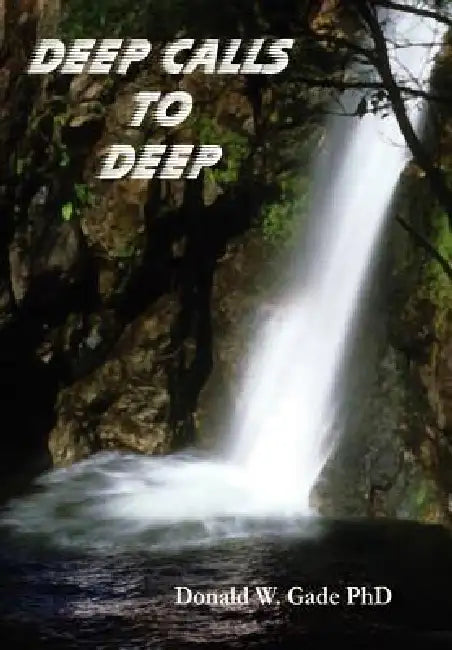 Deep Calls to Deep by Donald W. Gade