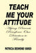 Teach Me Your Attitude by Patricia Desmond Vargo